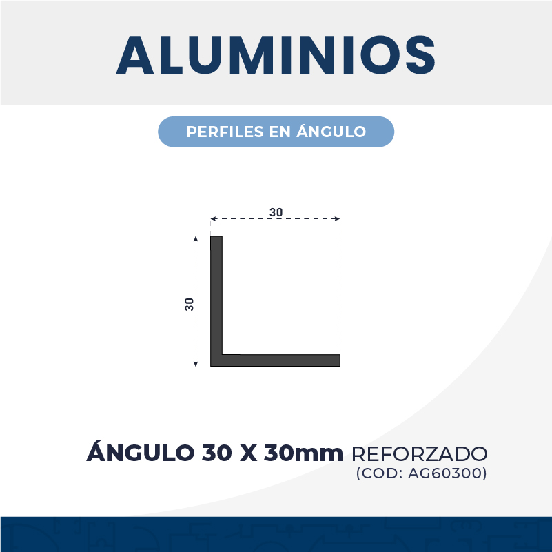 ÁNGULO 𝟯𝟬 𝗫 𝟯𝟬 𝗺𝗺 (REFORZADO)